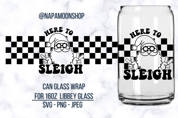 Here to Sleigh Can Cup SVG
